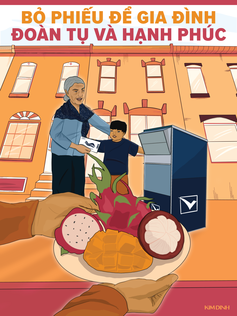 A poster by Kim Dinh, with the viewer holding a plate of fruit including mango, dragonfruit, and lychee as a mother and son drop a ballot in a ballot drop box in the background. In Vietnamese, the title reads "Vote for our families' dignity, unity, and joy"